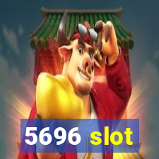 5696 slot